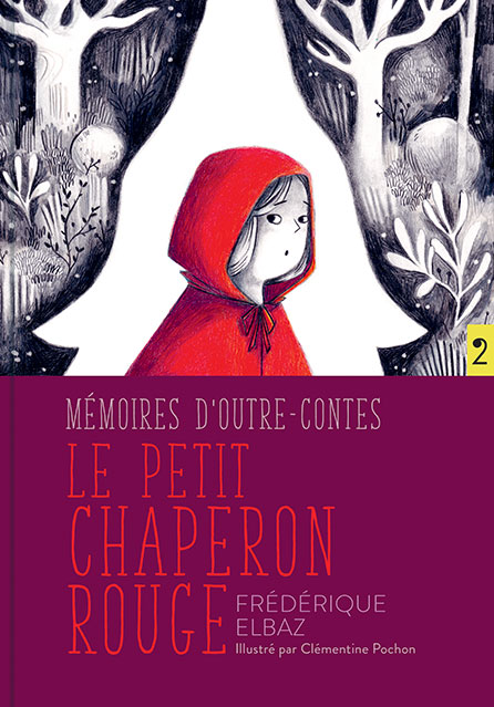 Couverture de Mémoires d’outre-contes : Le Petit Chaperon Rouge